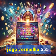 jogo vermelho 555